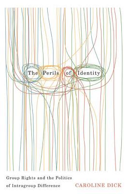 The Perils of Identity. Group Rights and the Politics of Intragroup Difference