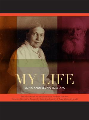 My Life: The Memoirs of Sofia Andreevna Tolstaya