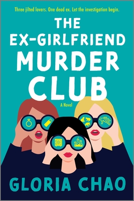 The Ex-Girlfriend Murder Club: A Feminist Murder Mystery of Three Women Teaming Up to Solve a Crime and Get Revenge on a Cheating Ex (A Hu Done It Mystery, 1)