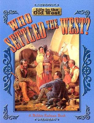 Who Settled the West (Life in the Old West)
