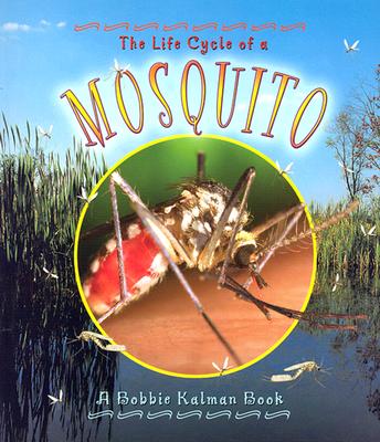 The Life Cycle of a Mosquito (The Life Cycle, 16)