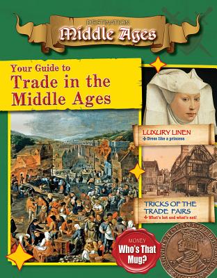 Your Guide to Trade in the Middle Ages (Destination: Middle Ages) Image for Your Guide to Trade in the Middle Ages (Destination: Middle Ages)