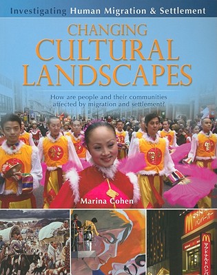Changing Cultural Landscapes: How Are People and Their Communities Affected by Migration and Settlement (Investigating Human Migration and Settlement)