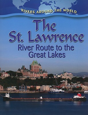 Image for The St. Lawrence: River Route to the Great Lakes (Rivers Around the World)