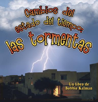 Cambios del Estado del Tiempo: Las Tormentas (Changing Weather: Storms) (Cambios Que Suceden en la Naturaleza (Nature's Changes)) (Spanish Edition)