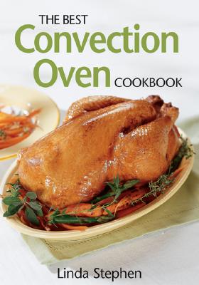 The Best Convection Oven Cookbook