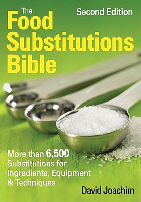 Food Substitutions Bible: More Than 6,500 Substitutions for Ingredients, Equipment and Techniques