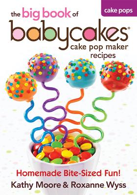 The Big Book of Babycakes Cake Pop Maker Recipes: Homemade Bite-Sized Fun! Image for The Big Book of Babycakes Cake Pop Maker Recipes: Homemade Bite-Sized Fun!
