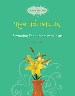 Image for Live Tastefully: Savoring Encounters with Jesus (Fresh Life Series) Live Tastefully: Savoring Encounters with Jesus (Fresh Life Series)