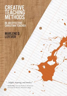 Creative Teaching Methods; Creative Teaching Methods Be an Effective Christian Teacher