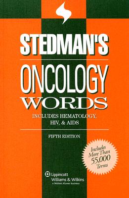 Stedman's Oncology Words: Includes Hematology, HIV & AIDS (Stedman's Word Book Series)