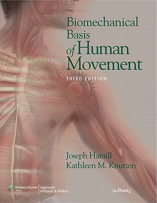 Biomechanical Basis of Human Movement, 3rd Edition