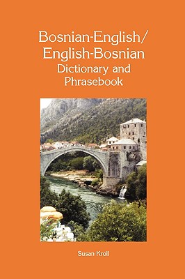 Hippocrene Dictionary and Phresebook Bosinian-English, English-Bosnian