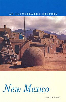 New Mexico: An Illustrated History (Illustrated Histories)