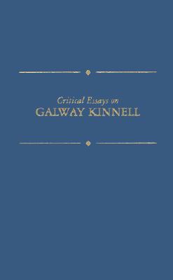 Critical Essays on Galway Kinnell: Galway Kinnell (Critical Essays on American Literature Series)
