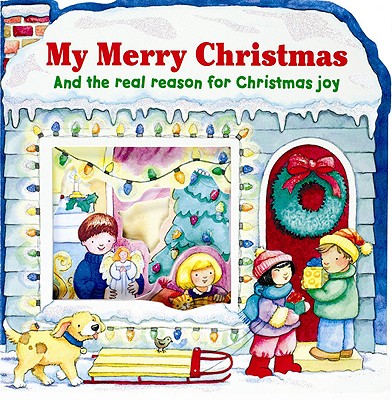 My Merry Christmas: And the Real Reason for Christmas Joy (Board Book with Die Cut)