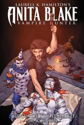 Laurell K. Hamilton's Anita Blake Vampire Hunter Circus of the Damned 3: The Scoundrel