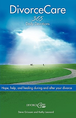 Divorce Care: Hope, Help, and Healing During and After Your Divorce