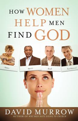 Image for How Women Help Men Find God How Women Help Men Find God