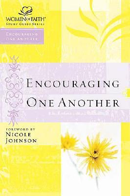 Encouraging One Another (Women of Faith Study Guide Series)
