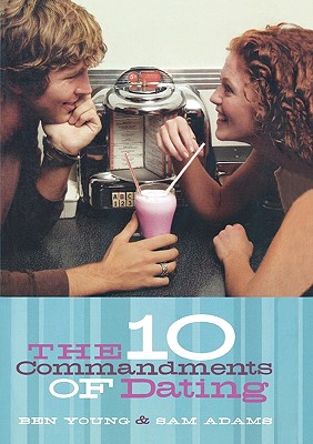 The Ten Commandments of Dating: Student Edition