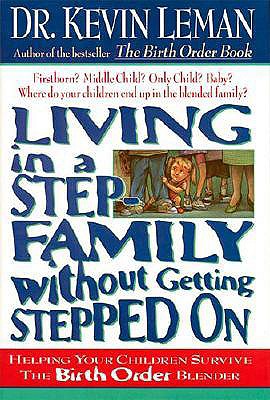 Image for Living In A Step-family Without Getting Stepped On Helping Your Children Survive The Birth Order Blender