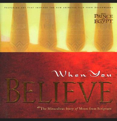 When You Believe: The Miraculous Story of Moses from Scripture (
