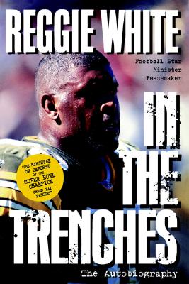 Reggie White in the Trenches: The Autobiography