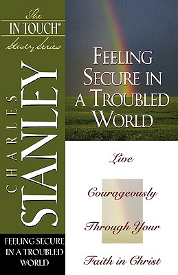 Feeling Secure in a Troubled World (The In Touch Study Series)