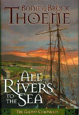 ALL RIVERS TO THE SEA: THE GALWAY CHRONICLES - A NOVEL