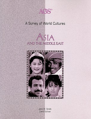 A SURVEY OF WORLD CULTURES ASIA AND THE MIDDLE EAST (Ags Survey World Cultures)