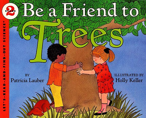 Be A Friend To Trees (Turtleback School & Library Binding Edition) (Let's-Read-And-Find-Out Science: Stage 2) Image for Be A Friend To Trees (Turtleback School & Library Binding Edition) (Let's-Read-And-Find-Out Science: Stage 2)