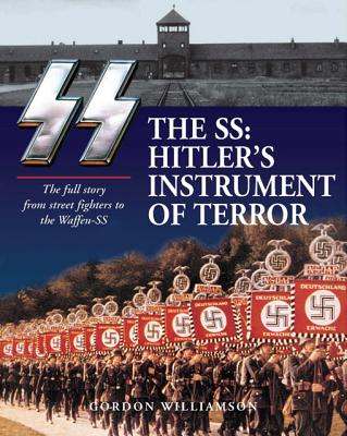Ss: Hitler's Instrument of Terror: Hitler's Instrument of Terror