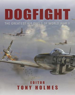 Dogfight: The Greatest Air Duels of World War II