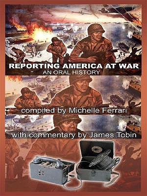 Reporting America At War: An Oral History