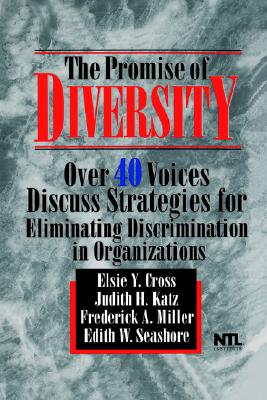 The Promise of Diversity: Over 40 Voices Discuss Strategies for Eliminating Discrimination in Organizations