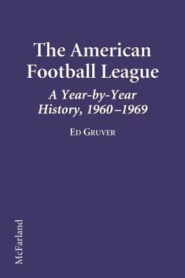 The American Football League: A Year-by-Year History, 1960-1969