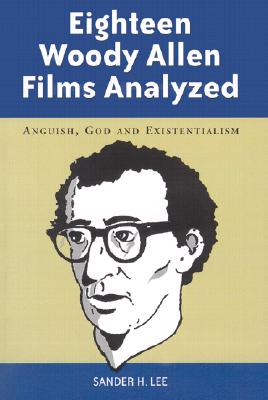 Eighteen Woody Allen Films Analyzed: Anguish, God and Existentialism