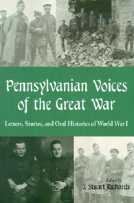 Image for Pennsylvanian Voices of the Great War: Letters, Stories and Oral Histories of World War I