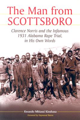 The Man from Scottsboro: Clarence Norris and the Infamous 1931 Alabama Rape Trial, in His Own Words (Clarence Norris and the Infamous 1931 Alabama Rape, in His O)