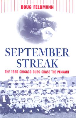 Image for September Streak: The 1935 Chicago Cubs Chase the Pennant September Streak: The 1935 Chicago Cubs Chase the Pennant
