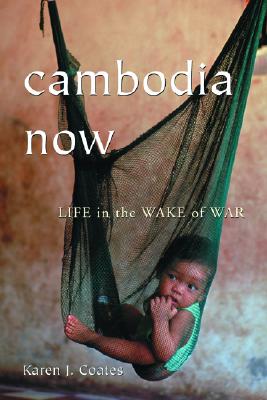 Image for Cambodia Now: Life In the Wake of War