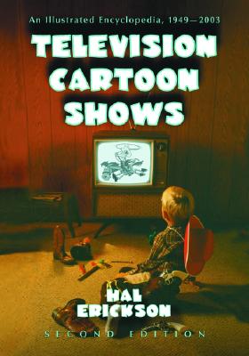 Television Cartoon Shows: An Illustrated Encyclopedia, 1949 through 2003. 2 Volume Set