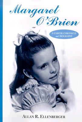 Margaret O'Brien : A Career Chronicle and Biography (Signed By Margaret O'Brien)