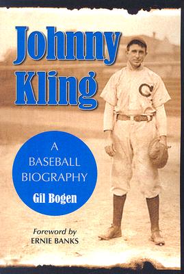 Johnny Kling: A Baseball Biography