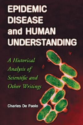 Epidemic Disease and Human Understanding: A Historical Analysis of Scientific and Other Writings