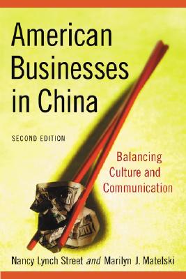American Businesses in China: Balancing Culture and Communication, 2d ed.