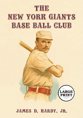 The New York Giants Base Ball Club. the Growth of a Team and a Sport, 1870 to 1900. Large Print