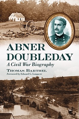 Abner Doubleday A Civil War Biography