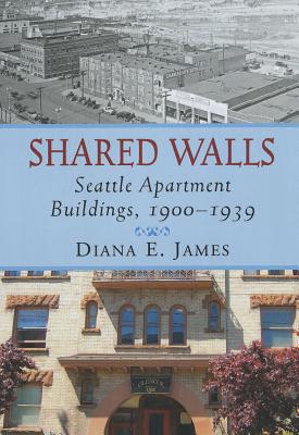 Image for Shared Walls: Seattle Apartment Buildings, 1900-1939